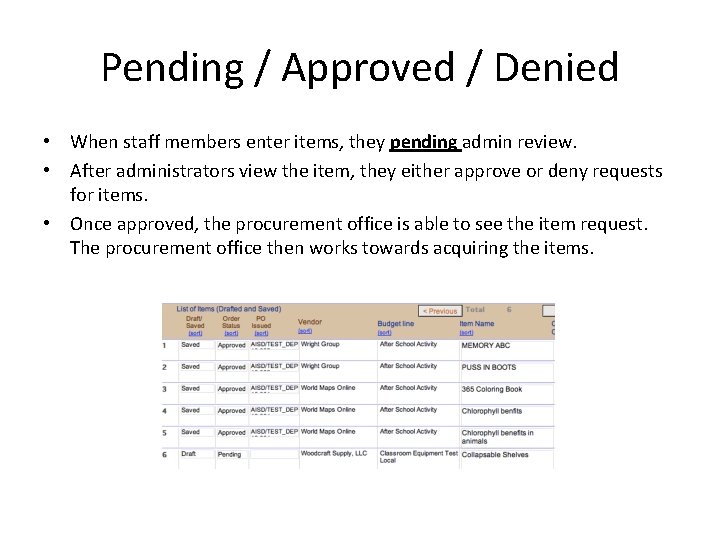 Pending / Approved / Denied • When staff members enter items, they pending admin