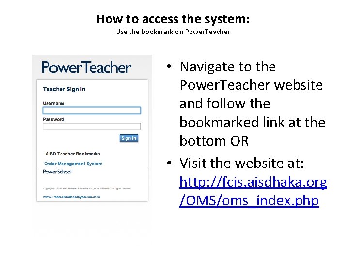 How to access the system: Use the bookmark on Power. Teacher • Navigate to