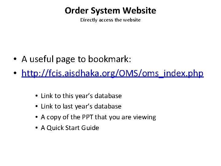 Order System Website Directly access the website • A useful page to bookmark: •