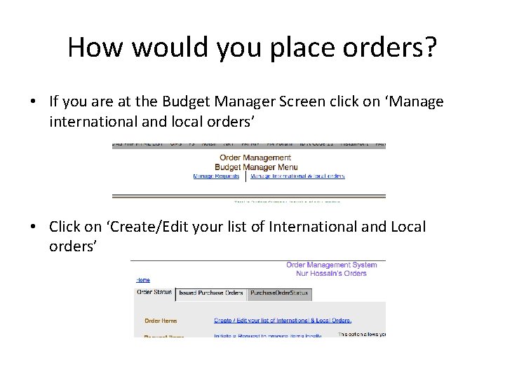 How would you place orders? • If you are at the Budget Manager Screen