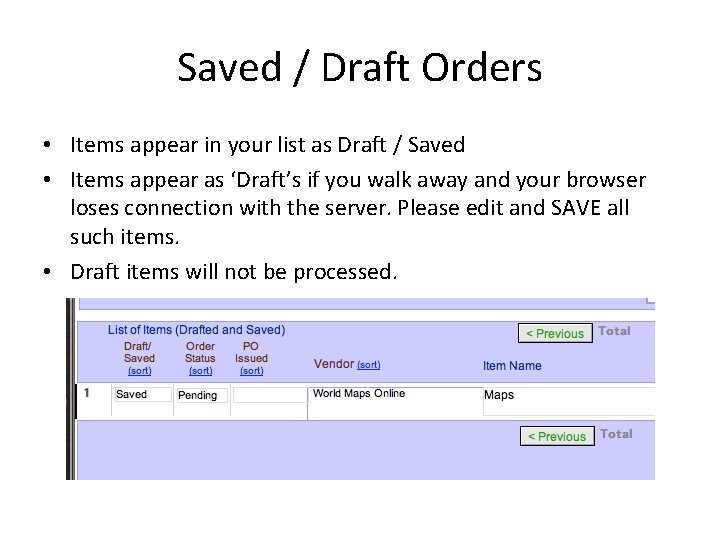 Saved / Draft Orders • Items appear in your list as Draft / Saved