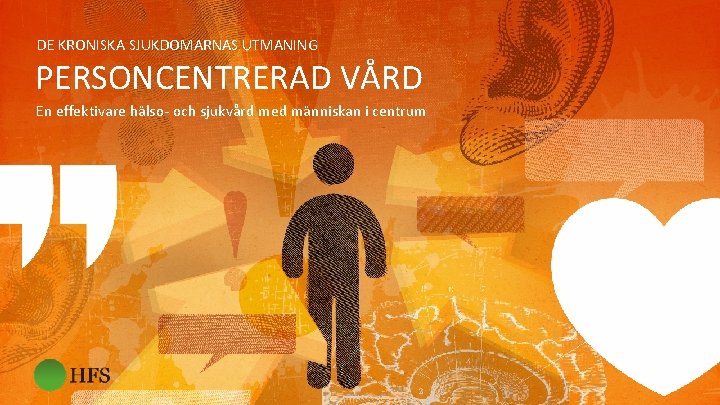 DE KRONISKA SJUKDOMARNAS UTMANING PERSONCENTRERAD VÅRD En effektivare hälso- och sjukvård med människan i