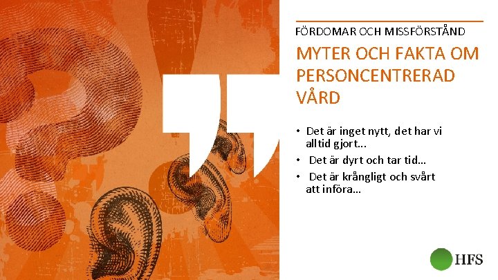 FÖRDOMAR OCH MISSFÖRSTÅND MYTER OCH FAKTA OM PERSONCENTRERAD VÅRD • Det är inget nytt,