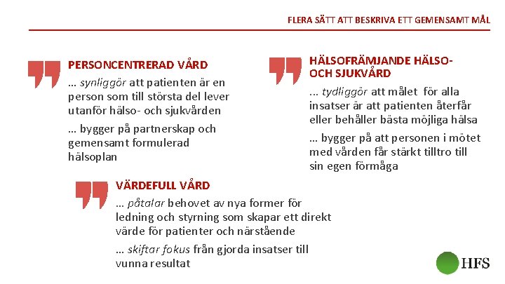 FLERA SÄTT ATT BESKRIVA ETT GEMENSAMT MÅL PERSONCENTRERAD VÅRD … synliggör att patienten är