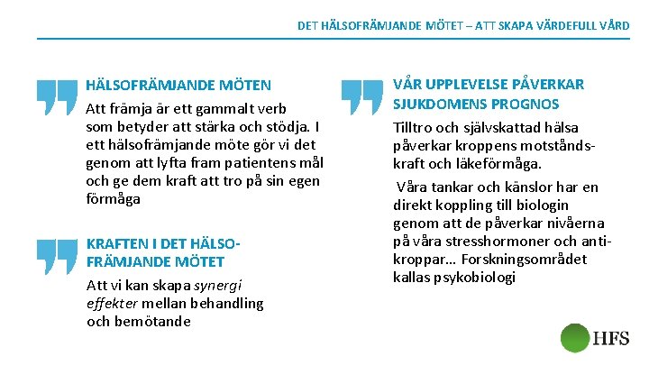 DET HÄLSOFRÄMJANDE MÖTET – ATT SKAPA VÄRDEFULL VÅRD HÄLSOFRÄMJANDE MÖTEN Att främja är ett