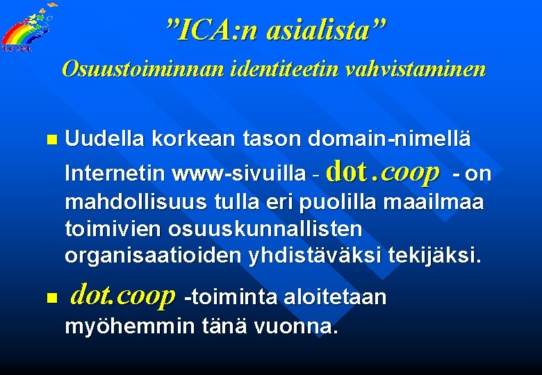 ”ICA: n asialista” Osuustoiminnan identiteetin vahvistaminen n Uudella korkean tason domain-nimellä Internetin www-sivuilla -