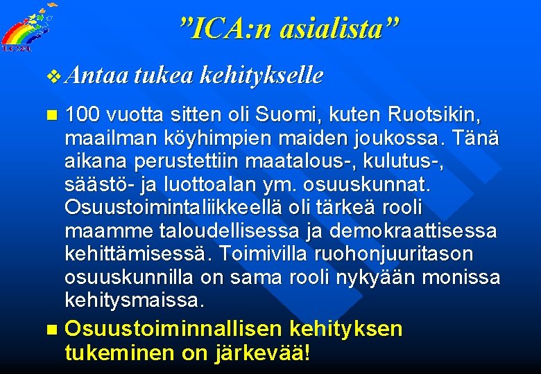 ”ICA: n asialista” v Antaa tukea kehitykselle 100 vuotta sitten oli Suomi, kuten Ruotsikin,