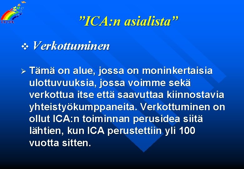 ”ICA: n asialista” v Verkottuminen Ø Tämä on alue, jossa on moninkertaisia ulottuvuuksia, jossa