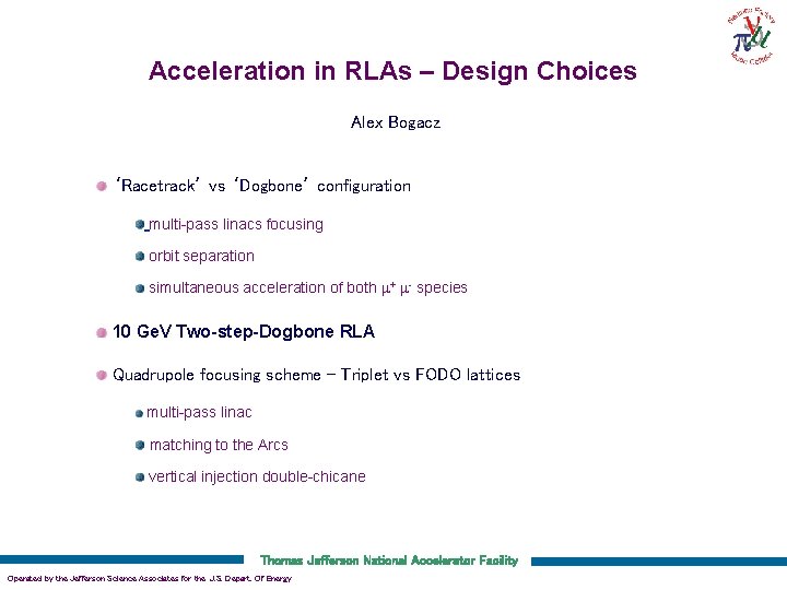 Alex Bogacz, Acceleration in RLAs – Design Choices Alex Bogacz ‘Racetrack’ vs ‘Dogbone’ configuration