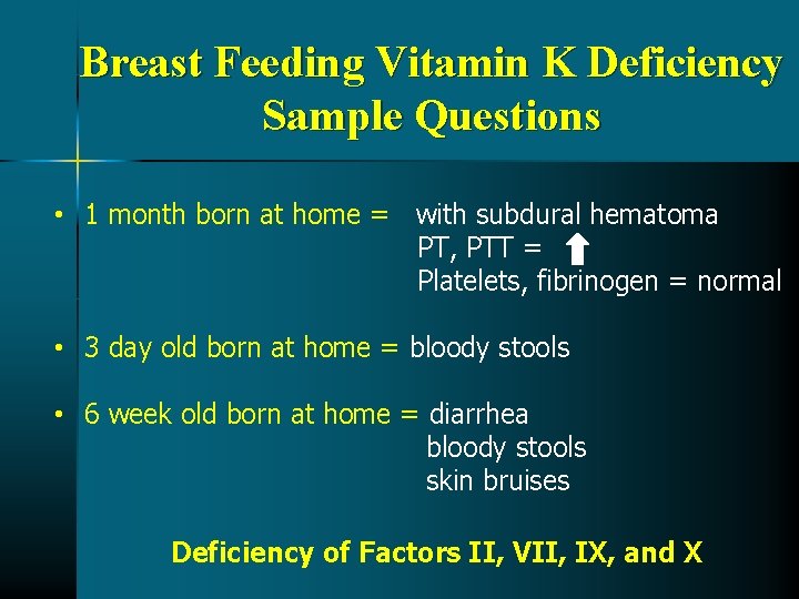 Breast Feeding Vitamin K Deficiency Sample Questions • 1 month born at home = Breast Feeding Vitamin K Deficiency Sample Questions • 1 month born at home =