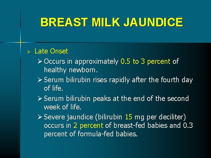BREAST MILK JAUNDICE Ø Late Onset Ø Occurs in approximately 0. 5 to 3 BREAST MILK JAUNDICE Ø Late Onset Ø Occurs in approximately 0. 5 to 3
