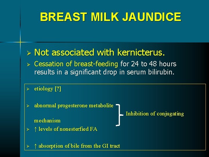 BREAST MILK JAUNDICE Ø Ø Not associated with kernicterus. Cessation of breast-feeding for 24 BREAST MILK JAUNDICE Ø Ø Not associated with kernicterus. Cessation of breast-feeding for 24