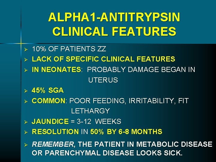 ALPHA 1 -ANTITRYPSIN CLINICAL FEATURES Ø Ø Ø Ø 10% OF PATIENTS ZZ LACK ALPHA 1 -ANTITRYPSIN CLINICAL FEATURES Ø Ø Ø Ø 10% OF PATIENTS ZZ LACK
