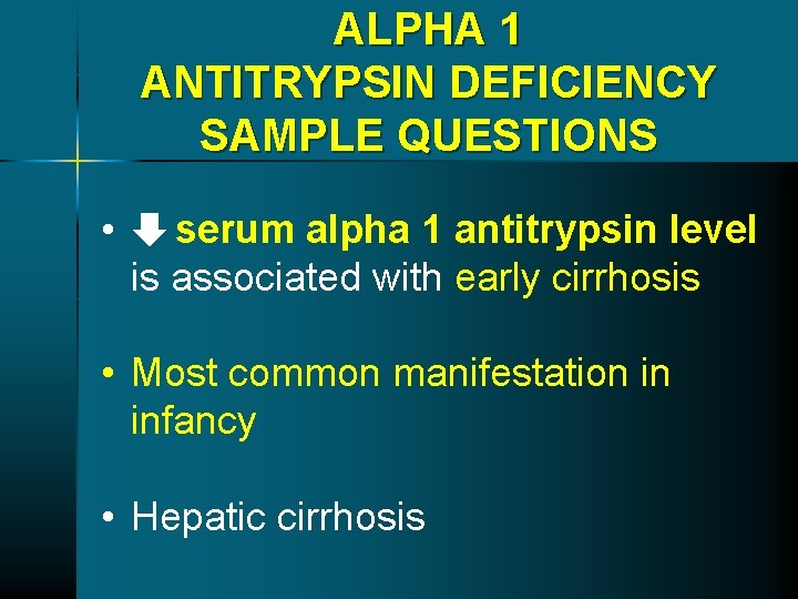 ALPHA 1 ANTITRYPSIN DEFICIENCY SAMPLE QUESTIONS • serum alpha 1 antitrypsin level is associated ALPHA 1 ANTITRYPSIN DEFICIENCY SAMPLE QUESTIONS • serum alpha 1 antitrypsin level is associated