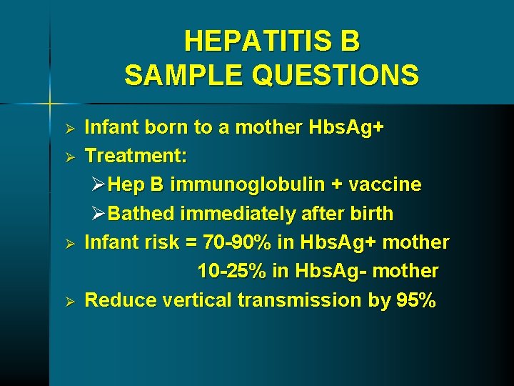 HEPATITIS B SAMPLE QUESTIONS Ø Ø Infant born to a mother Hbs. Ag+ Treatment: HEPATITIS B SAMPLE QUESTIONS Ø Ø Infant born to a mother Hbs. Ag+ Treatment: