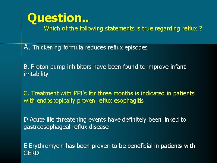 Question. . Which of the following statements is true regarding reflux ? A. Thickening Question. . Which of the following statements is true regarding reflux ? A. Thickening