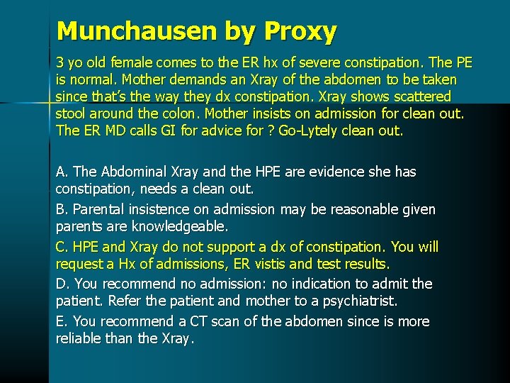 Munchausen by Proxy 3 yo old female comes to the ER hx of severe Munchausen by Proxy 3 yo old female comes to the ER hx of severe