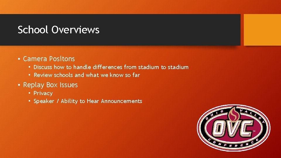 School Overviews • Camera Positons • Discuss how to handle differences from stadium to