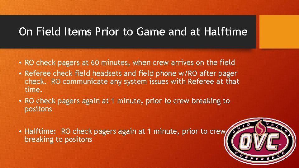 On Field Items Prior to Game and at Halftime • RO check pagers at