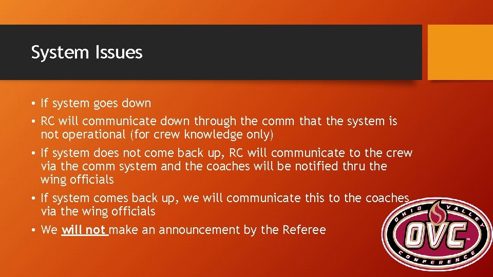 System Issues • If system goes down • RC will communicate down through the