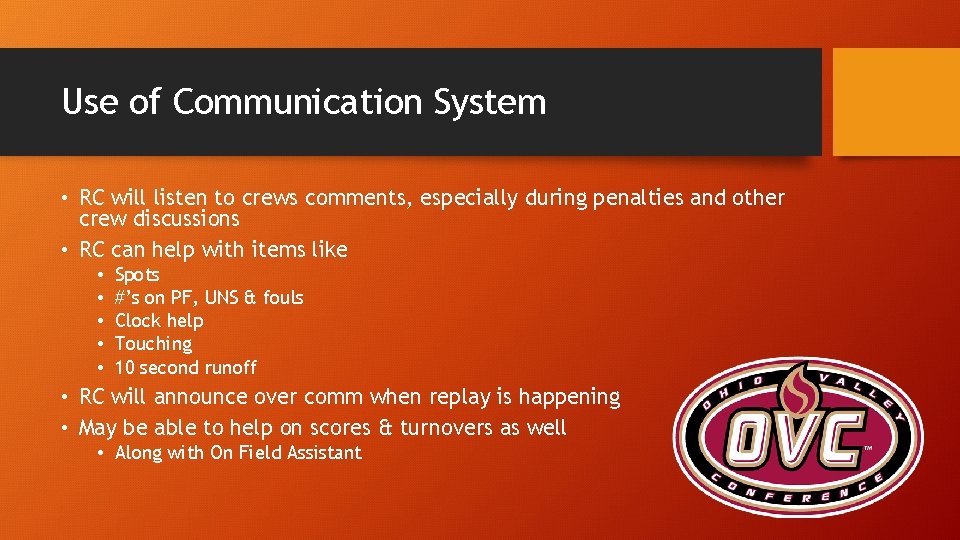 Use of Communication System • RC will listen to crews comments, especially during penalties
