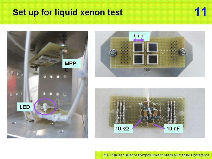 11 Set up for liquid xenon test 6 mm MPP C LED 10 kΩ