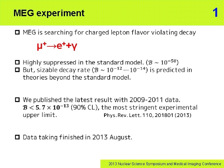 MEG experiment 1 μ+→e++γ 2013 Nuclear Science Symposium and Medical Imaging Conference 