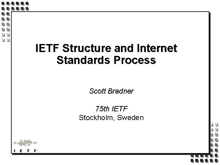 IETF Structure and Internet Standards Process Scott Bradner 75 th IETF Stockholm, Sweden 