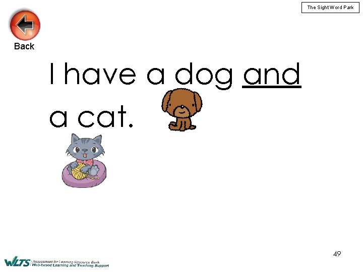 The Sight Word Park Back I have a dog and a cat. 49 