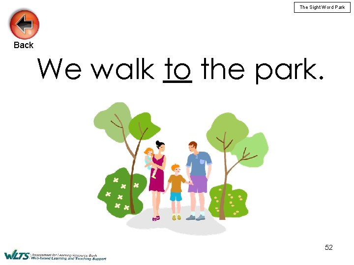 The Sight Word Park Back We walk to the park. 52 