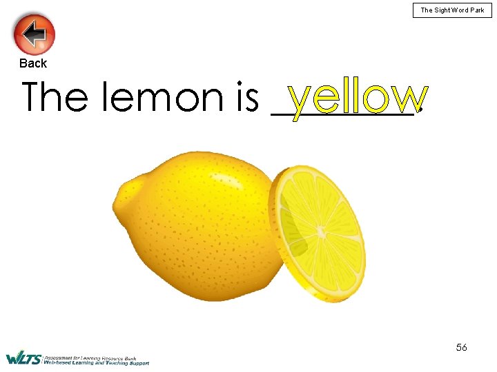The Sight Word Park Back The lemon is _______. 56 