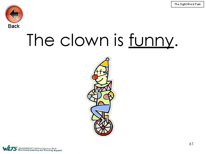 The Sight Word Park Back The clown is funny. 61 