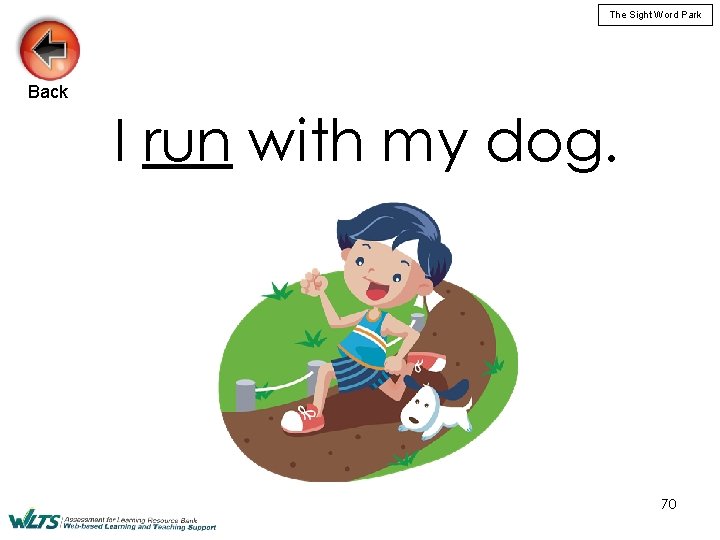 The Sight Word Park Back I run with my dog. 70 