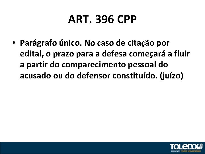 ART. 396 CPP • Parágrafo único. No caso de citação por edital, o prazo