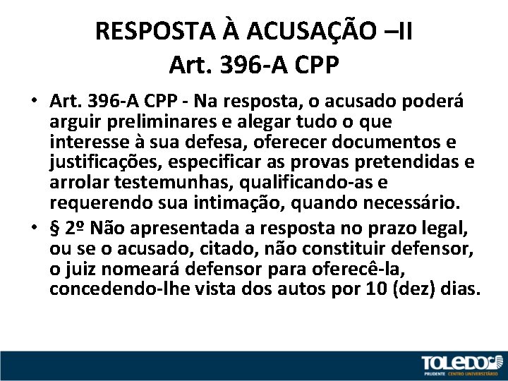RESPOSTA À ACUSAÇÃO –II Art. 396 -A CPP • Art. 396 -A CPP -