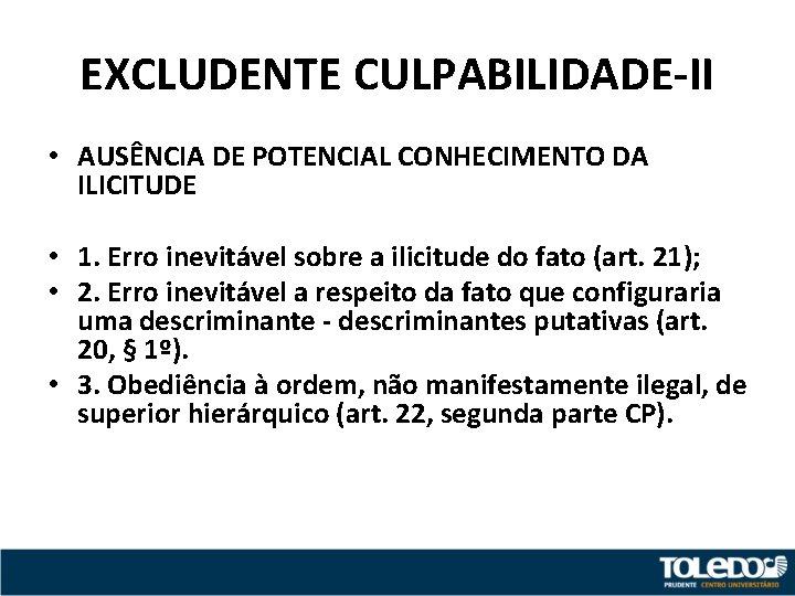 EXCLUDENTE CULPABILIDADE-II • AUSÊNCIA DE POTENCIAL CONHECIMENTO DA ILICITUDE • 1. Erro inevitável sobre