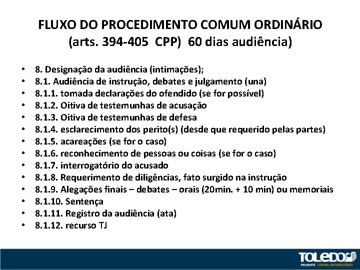 FLUXO DO PROCEDIMENTO COMUM ORDINÁRIO (arts. 394 -405 CPP) 60 dias audiência) • •