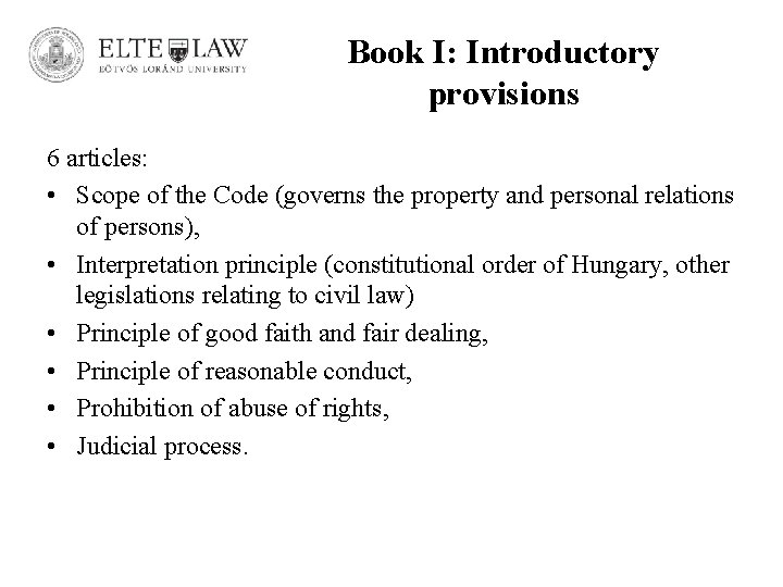 Book I: Introductory provisions 6 articles: • Scope of the Code (governs the property