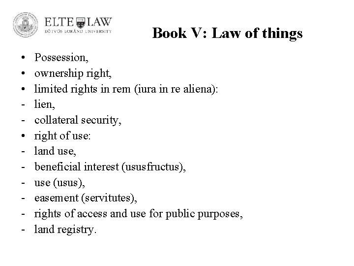 Book V: Law of things • • - Possession, ownership right, limited rights in