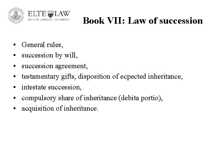 Book VII: Law of succession • • General rules, succession by will, succession agreement,