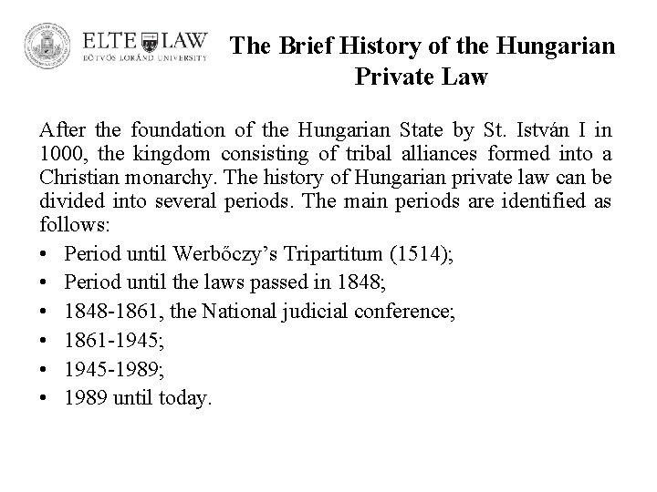 The Brief History of the Hungarian Private Law After the foundation of the Hungarian