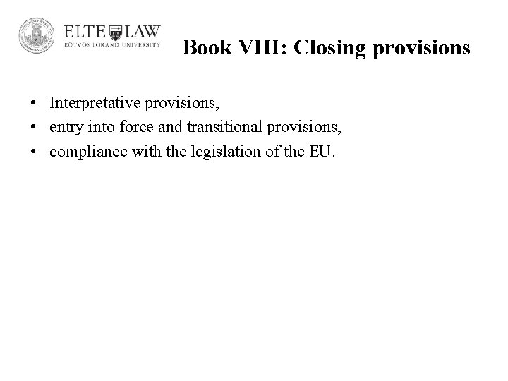 Book VIII: Closing provisions • Interpretative provisions, • entry into force and transitional provisions,