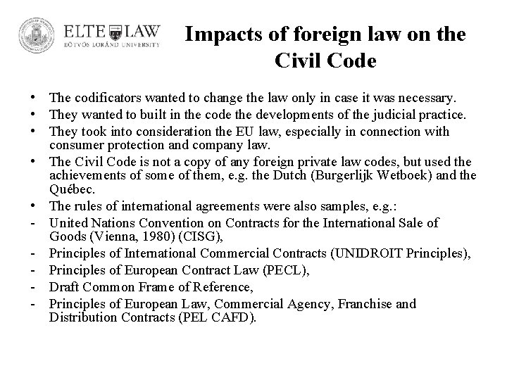 Impacts of foreign law on the Civil Code • The codificators wanted to change