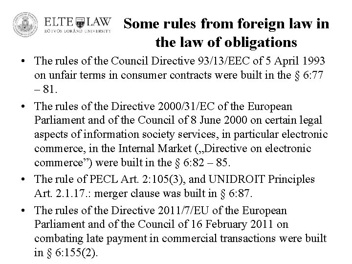 Some rules from foreign law in the law of obligations • The rules of