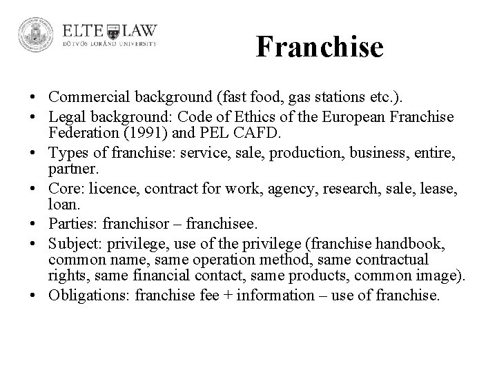 Franchise • Commercial background (fast food, gas stations etc. ). • Legal background: Code