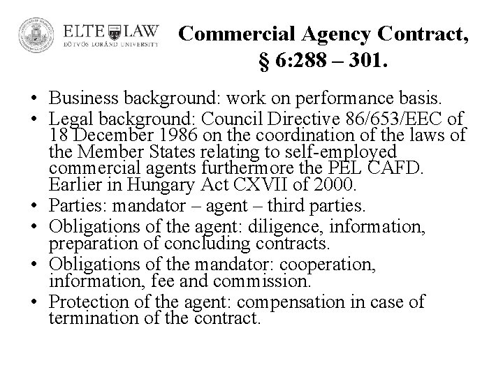 Commercial Agency Contract, § 6: 288 – 301. • Business background: work on performance