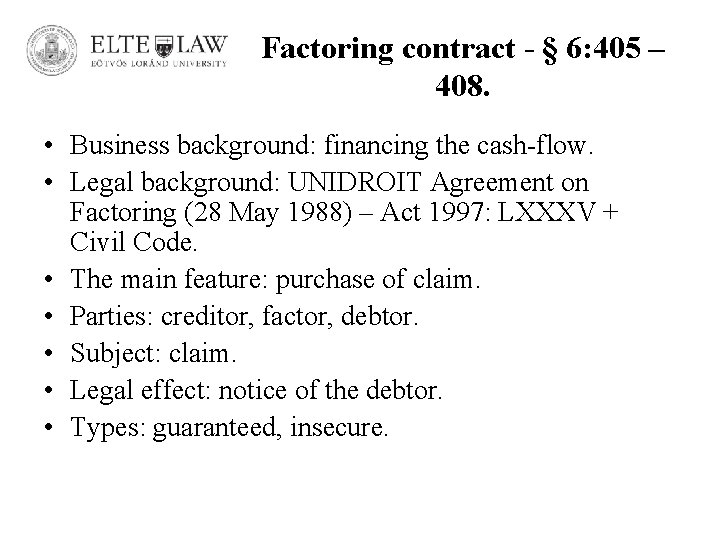 Factoring contract - § 6: 405 – 408. • Business background: financing the cash-flow.