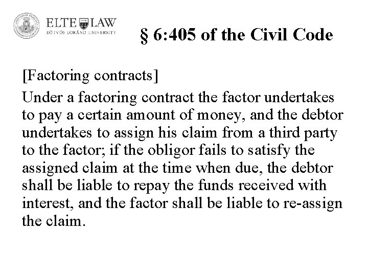 § 6: 405 of the Civil Code [Factoring contracts] Under a factoring contract the