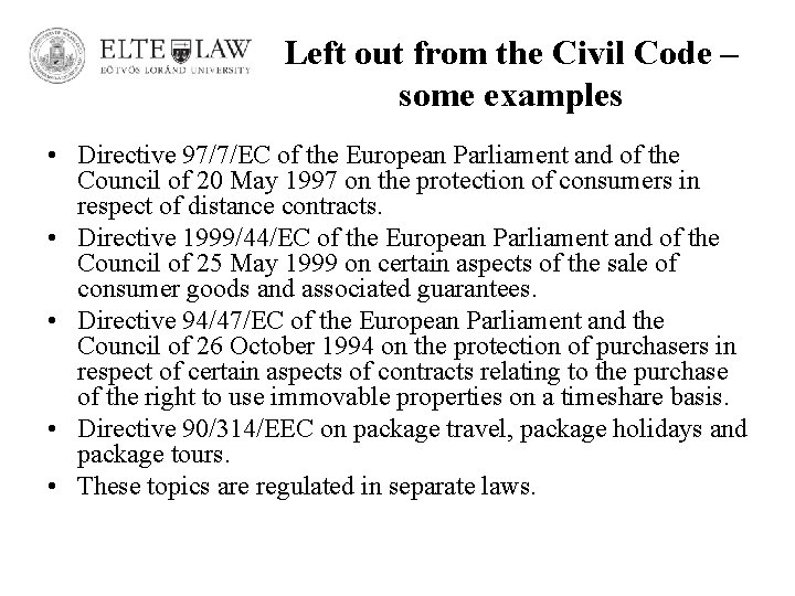 Left out from the Civil Code – some examples • Directive 97/7/EC of the