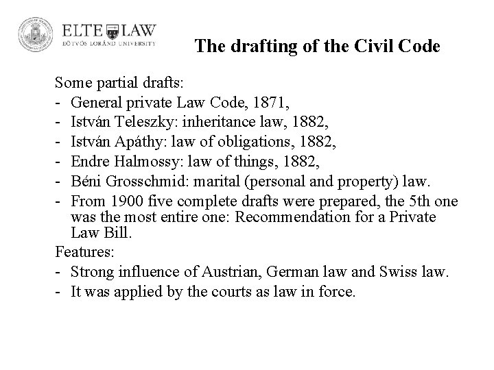 The drafting of the Civil Code Some partial drafts: - General private Law Code,